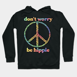 don’t worry be hippie Floral Peace sign - rainbow tie-dye Hoodie